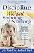 Discipline Without Shouting or Spanking: Practical Solutions to the Most Common Preschool Behavior Problems