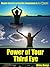 Power of Your Third Eye "Master Secrets to Psychic Awareness in 30 Days!"