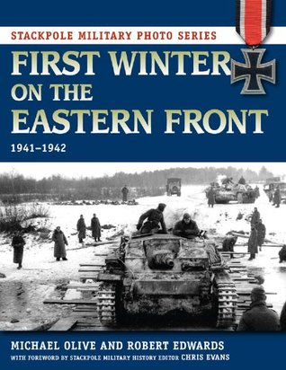 First Winter on the Eastern Front: 1941-1942 (Stackpole Military Photo Series)