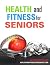 Health and Fitness for Seni...