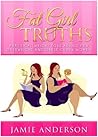 Fat Girl Truths: Practical Weight Loss Advice for Overweight and Obese Curvy Women Fat Girl Truths: Practical Weight Loss Advice for Overweight and Obese Curvy Women