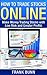How To Trade Stocks Online: Make Money Trading Stocks with Low Risk and Greater Profits