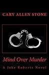 Mind Over Murder by Cary Allen Stone