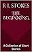 The Beginning: A Collection of Short Stories