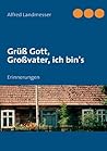 Grüß Gott, Großvater, ich bin's: Geschichten (German Edition)