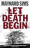 Let Death Begin by Maynard Sims
