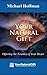 Your Natural Gift - Offering the Essence of Your Heart