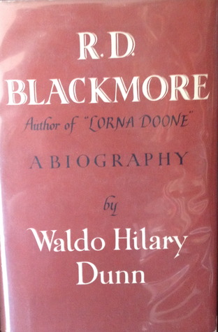R. D. Blackmore: The Author of "Lorna Doone"; A Biography