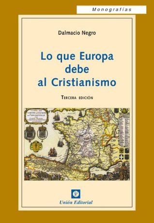 Lo que Europa debe al Cristianismo (Monografías) (Spanish Edition)