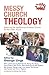 Messy Church Theology by George Lings