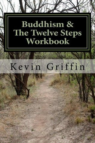 Buddhism & The Twelve Steps Workbook: A Workbook for Individuals and Groups (Kindle Edition)