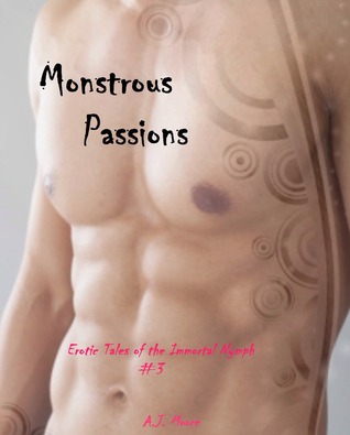 Monstrous Passions (Erotic Tales of the Immortal Nymph #3)