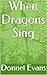 When Dragons Sing