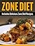 ZONE DIET: Over 75 Zone Diet Recipes Included & A 14-Day Zone Diet Meal Plan To Lose Weight And Prevent Disease (Diet Books, Diet, Healthy Cooking, Healthy ... Health, Weight Loss for Women Book 2)