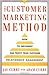 The Customer Marketing Method: How To Implement and Profit from Customer Relationship Management