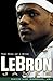 LeBron James: The Rise of a...
