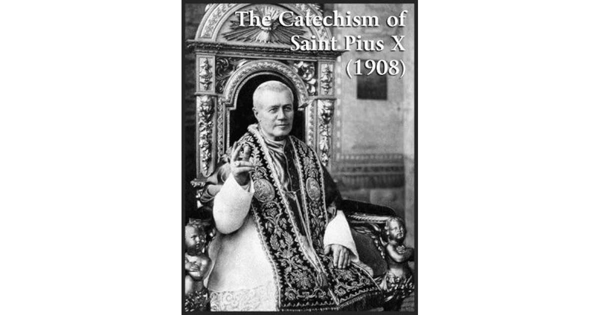 Catholic Catechism of Saint Pius X (1908) by Pope Pius X