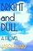 Bright and Dull