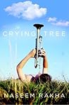 The Crying Tree by Naseem Rakha
