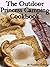The Outdoor Princess Camping Cookbook: 30+ Fast & Easy Recipes for Cooking Outside