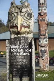 Black Bear Holds a Hole in His Paws: Poems and Letters