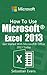 How To Use Microsoft Excel 2013: Get Started With Microsoft Excel 2013 Today (The Microsoft Office Series Book 1)