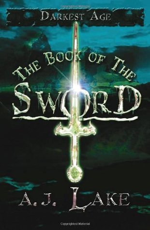 The Book Of The Sword The Darkest Age 2 By A J Lake