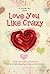 Love You Like Crazy