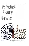 Minding Henry Lewis