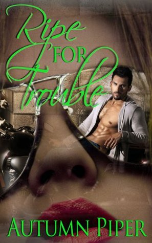 Ripe For Trouble (Love-n-Trouble Book 3)