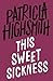 This Sweet Sickness by Patricia Highsmith