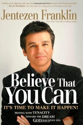 Believe That You Can: Moving with tenacity toward the dream God has given you (Hardcover)