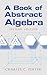 A Book of Abstract Algebra