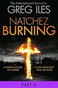 Natchez Burning: Part 6 of 6