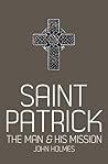 Saint Patrick: The Man & His Mission