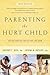 Parenting the Hurt Child by Gregory C. Keck