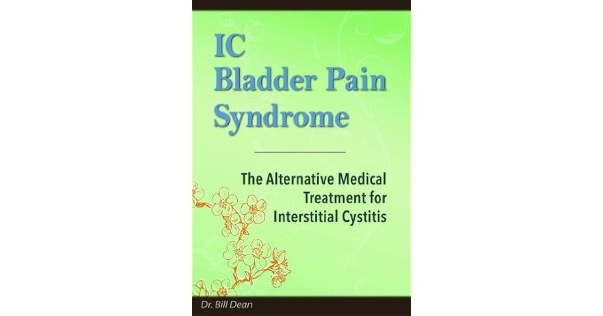 IC Bladder Pain Syndrome The Alternative Medical Treatment for