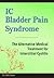 IC Bladder Pain Syndrome: The Alternative Medical Treatment for Interstitial Cystitis