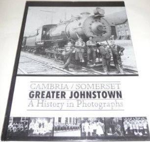 Cambria / Somerset Greater Johnstown: A History in Photographs (Hardcover)