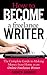 How To Become A Freelance Writer: The Complete Guide To Making Money From Home As An Online Freelance Writer