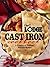 The Lodge Cast Iron Cookbook: A Treasury of Timeless, Delicious Recipes