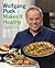 Wolfgang Puck Makes It Healthy by Wolfgang Puck