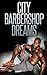 City Barbershop Dreams, Vol. 5: A Trio of Gay Erotic Stories About Black Men (The Best Black Men Erotica)