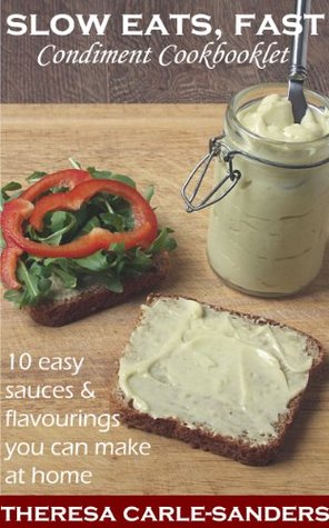 Slow Eats, Fast - Condiment Cookbooklet (Kindle Edition)