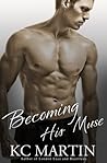 Becoming His Muse by K.C. Martin