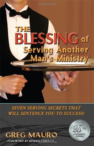 The Blessing Of Serving Another Man's Ministry:Seven Serving Secrets That Will Sentence You To Success! (Paperback)
