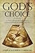 God's Choice - A Journey Through High-risk Pregnancy, Premature Birth, and One Child's Fight to Live