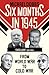 Six Months in 1945 by Michael  Dobbs