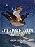 The Story-Teller: Twelve Fantastic Tales for Children (Illustrated)