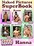 Naked Girls Picture Super Book - Hanna: 6 in 1 (Naked Pictures Super Book)